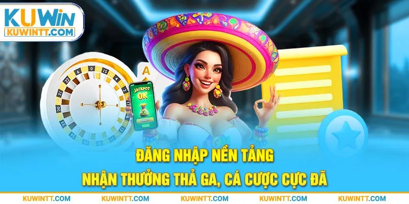 Đăng nhập nền tảng nhận thưởng thả ga, cá cược cực đã