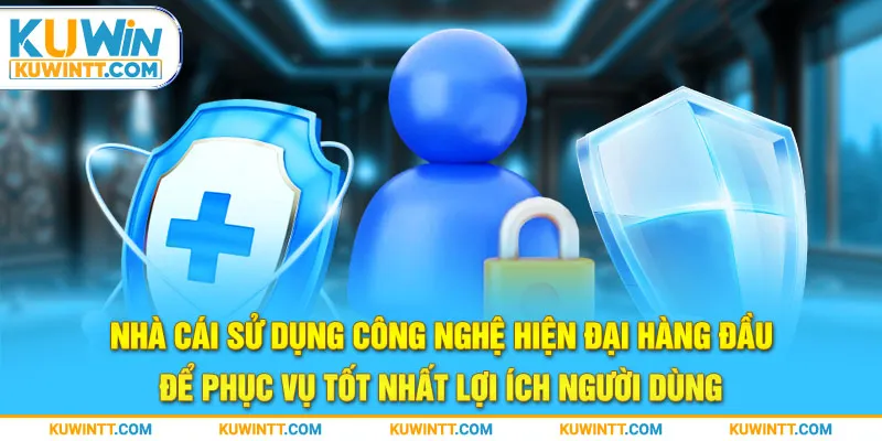 Nhà cái sử dụng công nghệ hiện đại hàng đầu để phục vụ tốt nhất lợi ích người dùng