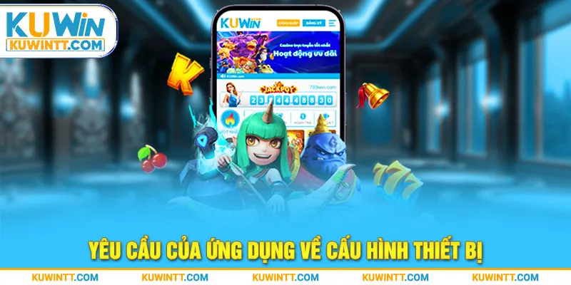 Yêu cầu của ứng dụng về cấu hình thiết bị